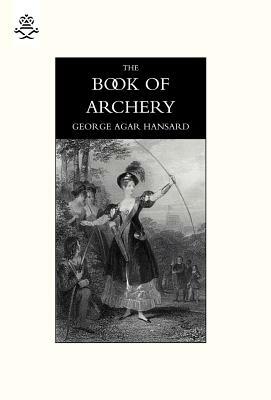 Book of Archery (1840) by Mike George, George Agar Hansard