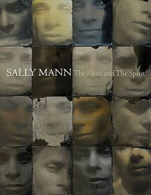 Sally Mann: The Flesh and the Spirit by Sally Mann, John B. Ravenal, Anne Wilkes Tucker