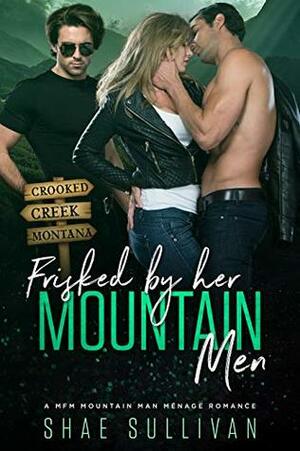 Frisked by Her Mountain Men by Shae Sullivan