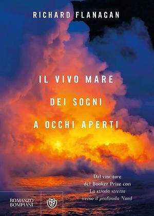 Il vivo mare dei sogni a occhi aperti by Richard Flanagan, Maristella Notaristefano