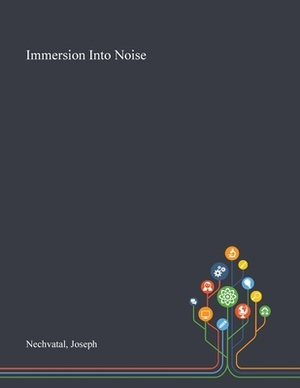 Immersion Into Noise by Joseph Nechvatal