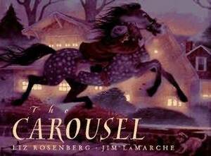 The Carousel by Liz Rosenberg, Jim LaMarche