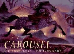 The Carousel by Jim LaMarche, Liz Rosenberg