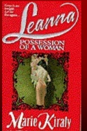 Leanna: Possession of a Woman by Marie Kiraly