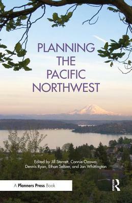 Planning the Pacific Northwest by Dennis Ryan, Connie Ozawa, Jill Sterrett