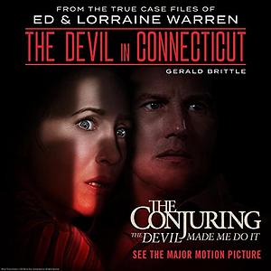 The Devil in Connecticut: From the Terrifying Case File that Inspired the Film: The Conjuring: The Devil Made Me Do It by Ed Warren, Gerald Brittle, Lorraine Warren