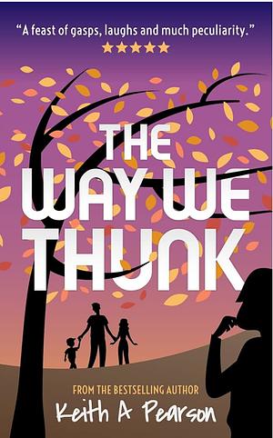 The Way We Thunk by Keith A. Pearson, Keith A. Pearson