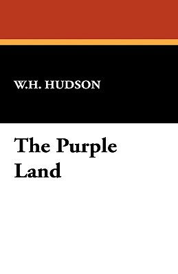 The Purple Land by W.H. Hudson