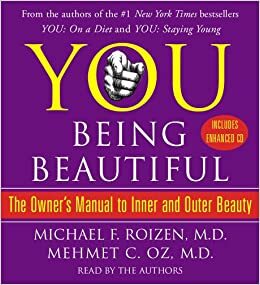 YOU: Being Beautiful: The Owner's Manual to Inner and Outer Beauty by Mehmet C. Oz, Michael F. Roizen