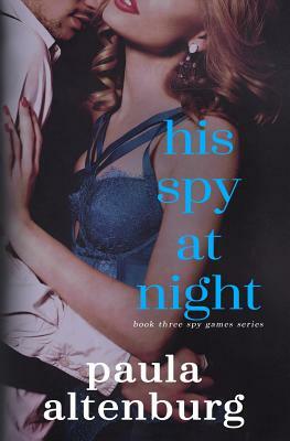 His Spy at Night by Paula Altenburg