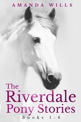 The Riverdale Pony Stories by Amanda Wills