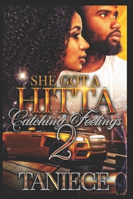 She Got A Hitta Catching Feelings 2 by Taniece