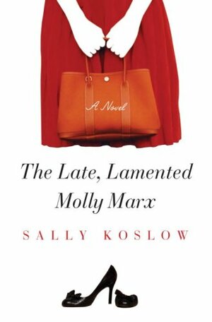 The Late, Lamented Molly Marx by Sally Koslow