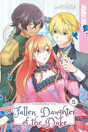 Formerly, the Fallen Daughter of the Duke, Volume 5 by Saki Ichibu