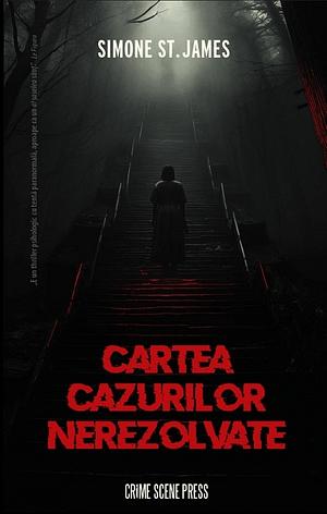 Cartea Cazurilor Nerezolvate  by Simone St. James