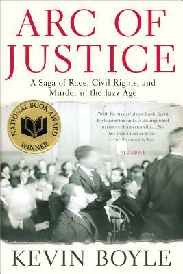 Arc of Justice: A Saga of Race, Civil Rights, and Murder in the Jazz Age by Kevin Boyle