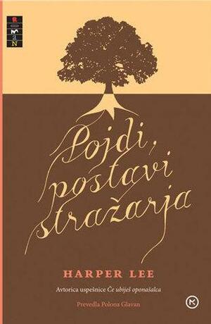 Pojdi, postavi stražarja by Harper Lee