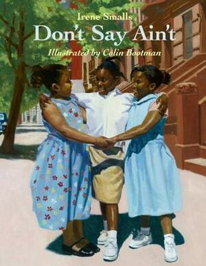 Don't Say Ain't by Irene Smalls