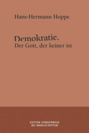 Demokratie. Der Gott, der keiner ist by Hans-Hermann Hoppe, Hans-Hermann Hoppe