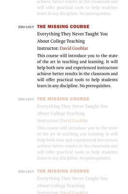 The Missing Course: Everything They Never Taught You about College Teaching by David Gooblar