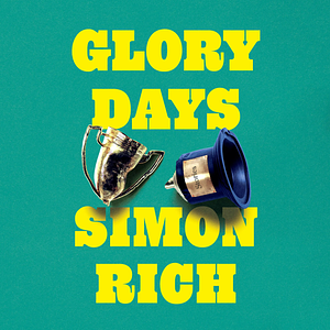 Glory Days by Simon Rich