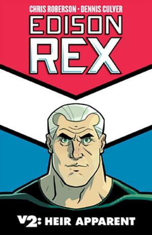 Edison Rex Volume 2: Heir Apparent by Dennis Culver, Chris Roberson