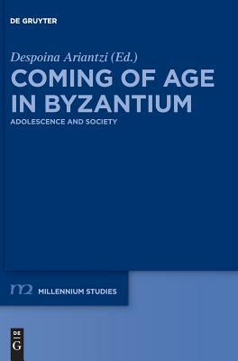 Coming of Age in Byzantium: Adolescence and Society by 