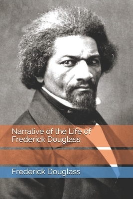 Narrative of the Life of Frederick Douglass by Frederick Douglass