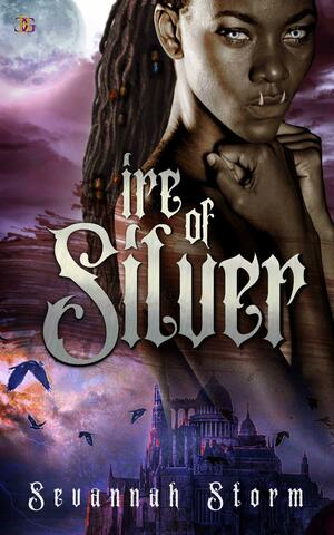 Ire of Silver by Sevannah Storm, Sevannah Storm