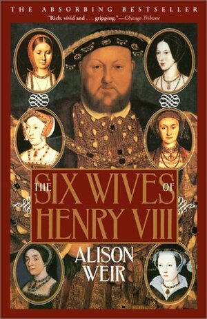 Six Wives of Henry VIII by Alison Weir