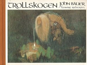 Trollskogen by John Bauer, Lennart Rudström