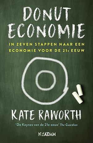 Donuteconomie: In zeven stappen naar een economie voor de 21e eeuw by Kate Raworth