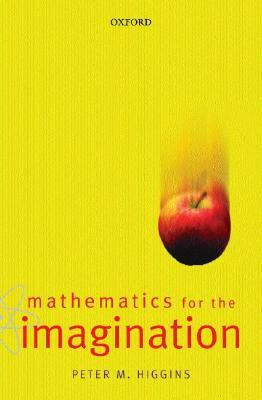 Mathematics for the Imagination by Peter Higgins