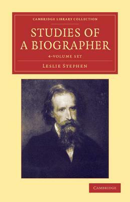 Studies of a Biographer - 4 Volume Set by Leslie Stephen