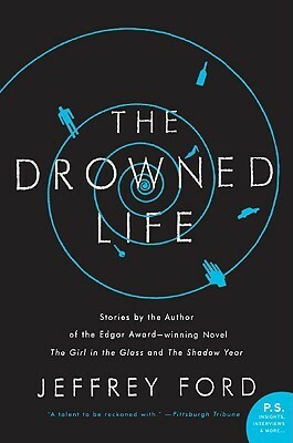 The Drowned Life by Jeffrey Ford