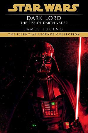 Dark Lord: The Rise of Darth Vader by James Luceno