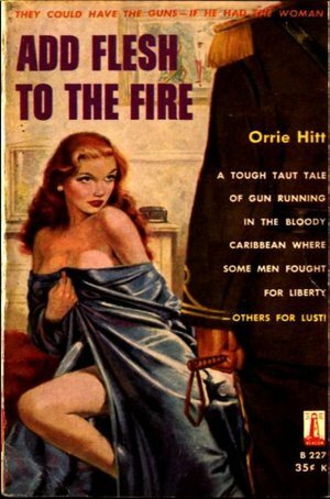 Add Flesh to the Fire by Orrie Hitt