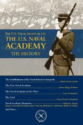 The U.S. Naval Institute on the U.S. Naval Academy: The History by Thomas J. Cutler