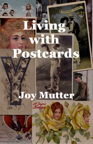 Living with Postcards by Joy Mutter