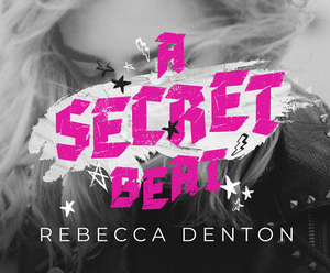 A Secret Beat by Rebecca Denton