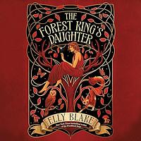 The Forest King's Daughter by Elly Blake