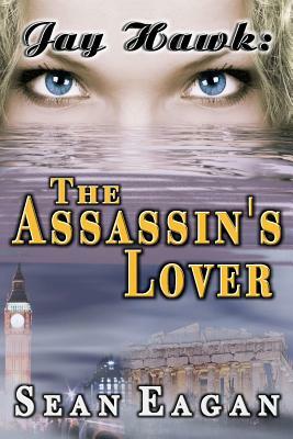 Jay Hawk: The Assassin's Lover by Sean Eagan