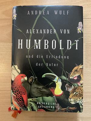 Alexander von Humboldt und die Erfindung der Natur by Andrea Wulf