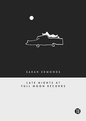 Late Nights at Full Moon Records by Sarah Edmonds