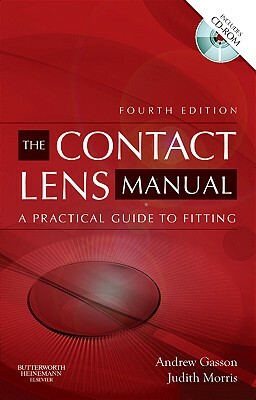 The Contact Lens Manual: A Practical Guide to Fitting by Andrew Gasson, Judith A. Morris