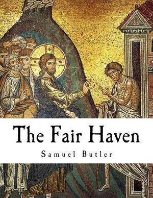 The Fair Haven: Samuel Butler by Samuel Butler