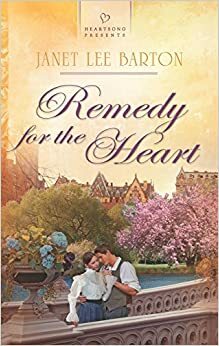 Remedy for the Heart by Janet Lee Barton