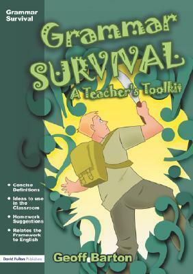 Grammar Survival: A Teacher's Toolkit by Geoff Barton
