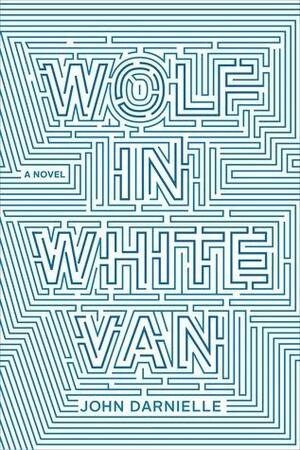 Wolf In White Van by John Darnielle