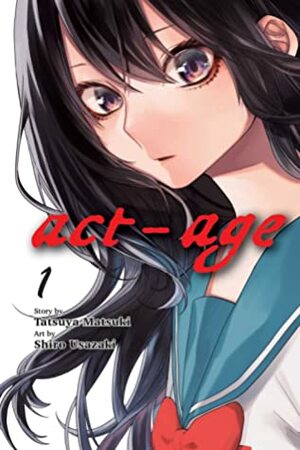 Act-Age, Vol. 1 by Shiro Usazaki, Tatsuya Matsuki